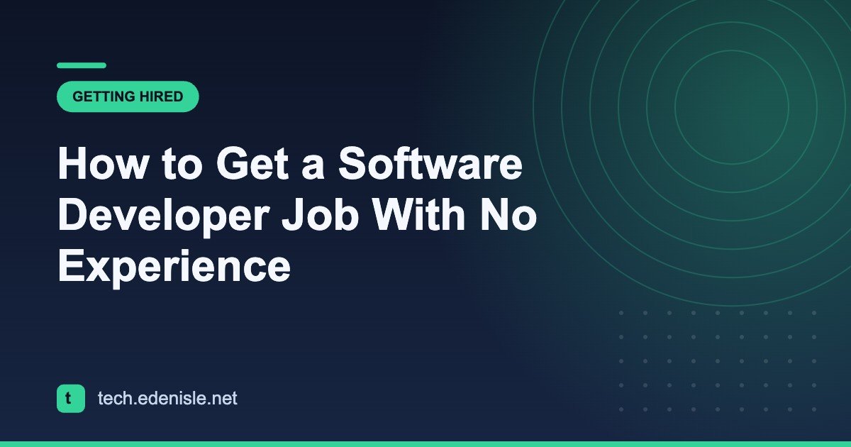 How to Get a Software Developer Job With No Experience