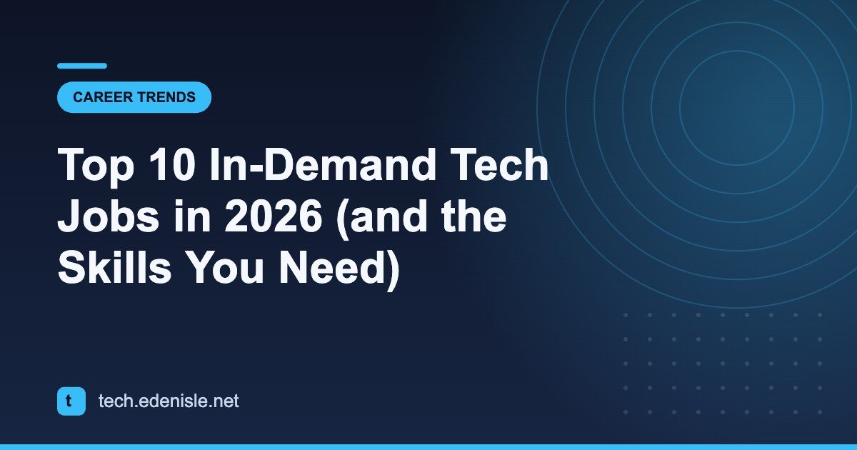 Top 10 In-Demand Tech Jobs in 2026 (and the Skills You Need)